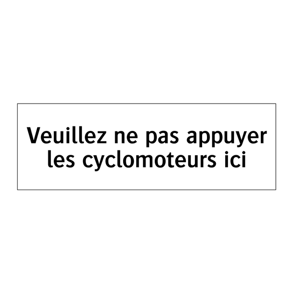 Veuillez ne pas appuyer les cyclomoteurs ici