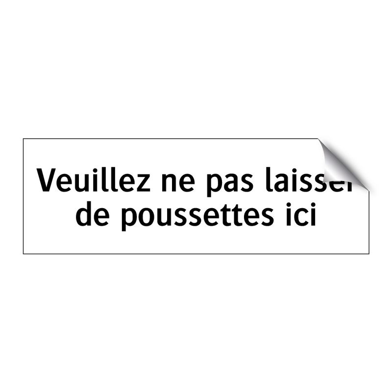 Veuillez ne pas laisser de poussettes ici