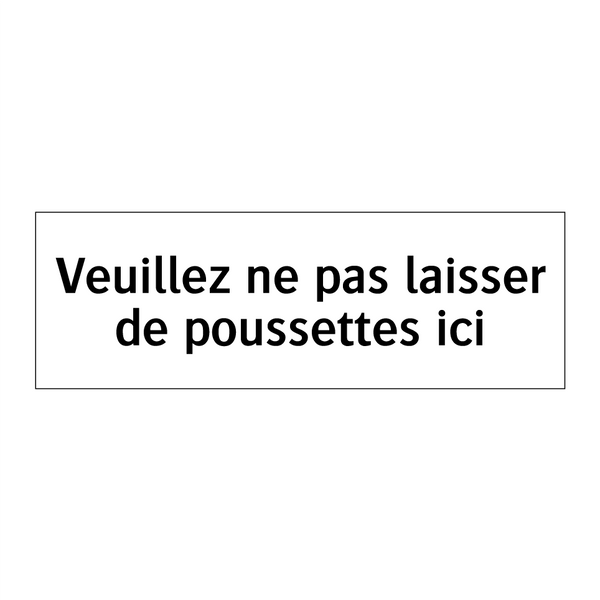 Veuillez ne pas laisser de poussettes ici