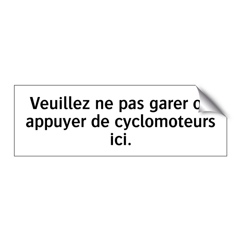 Veuillez ne pas garer ou appuyer de cyclomoteurs ici.