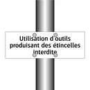 Utilisation d'outils produisant des étincelles interdite