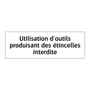 Utilisation d'outils produisant des étincelles interdite
