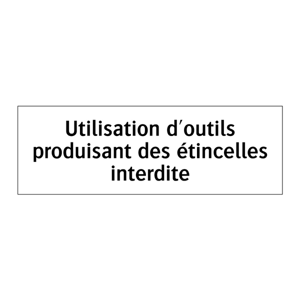 Utilisation d'outils produisant des étincelles interdite
