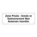 Zone Privée : Entrée et Stationnement Non Autorisés Interdits