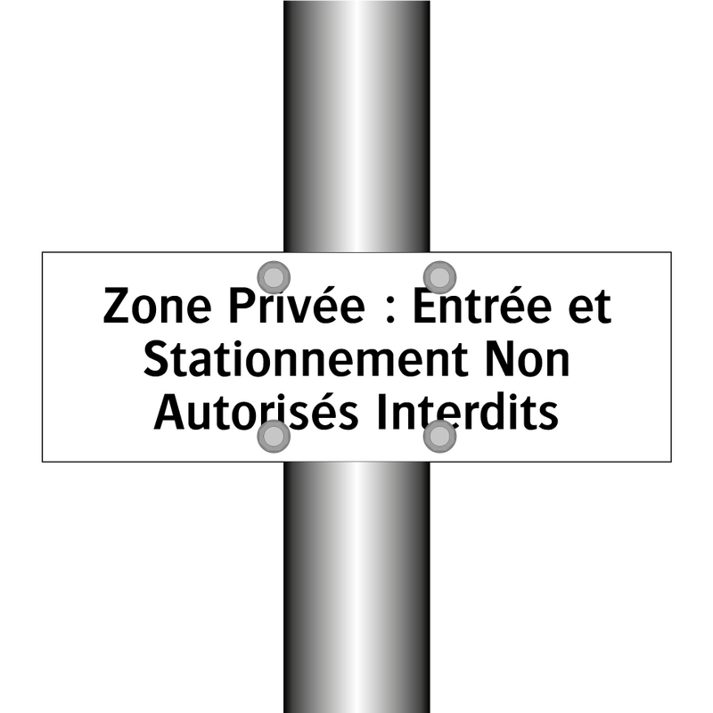 Zone Privée : Entrée et Stationnement Non Autorisés Interdits