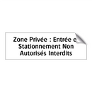 Zone Privée : Entrée et Stationnement Non Autorisés Interdits