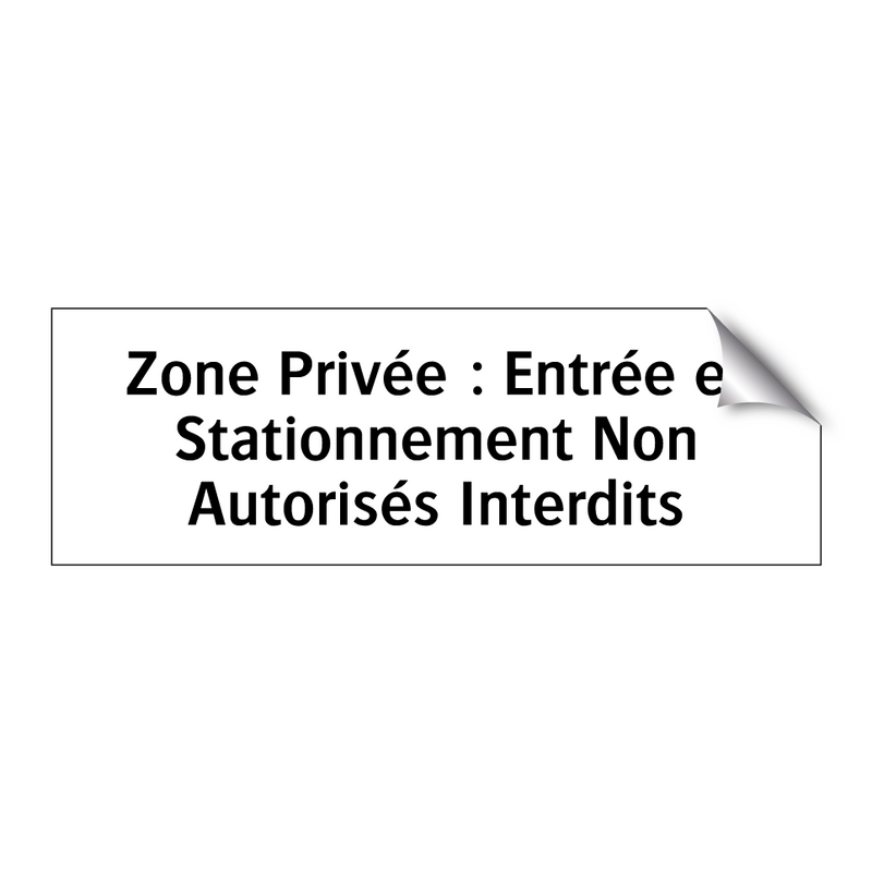 Zone Privée : Entrée et Stationnement Non Autorisés Interdits