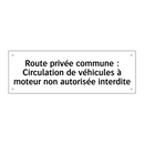 Route privée commune : Circulation de véhicules à moteur non autorisée interdite