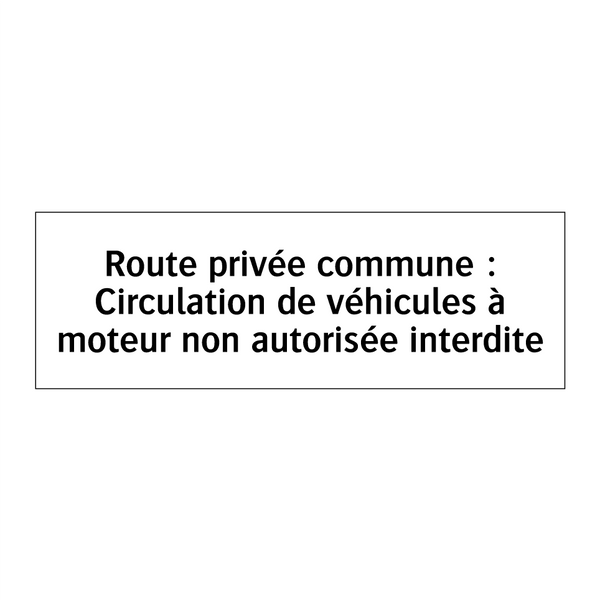 Route privée commune : Circulation de véhicules à moteur non autorisée interdite