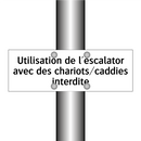 Utilisation de l'escalator avec des chariots/caddies interdite