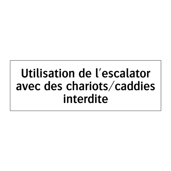 Utilisation de l'escalator avec des chariots/caddies interdite