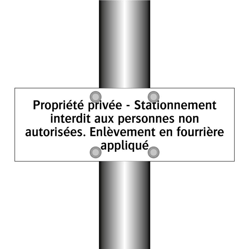 Propriété privée - Stationnement interdit aux personnes non autorisées. Enlèvement en fourrière appliqué