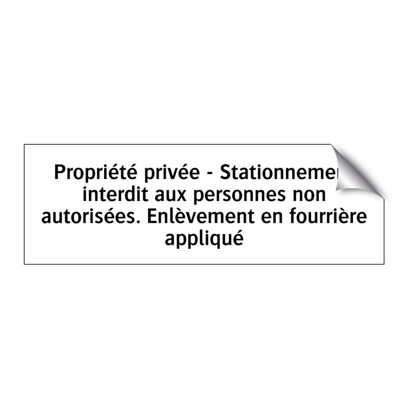 Propriété privée - Stationnement interdit aux personnes non autorisées. Enlèvement en fourrière appliqué