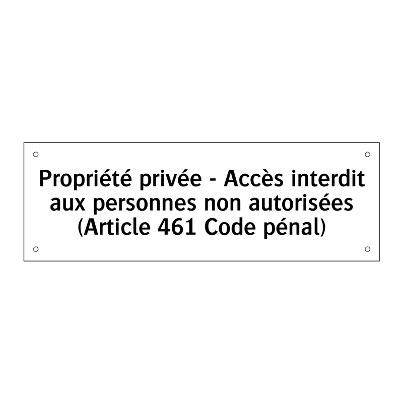 Propriété privée - Accès interdit aux personnes non autorisées (Article 461 Code pénal)