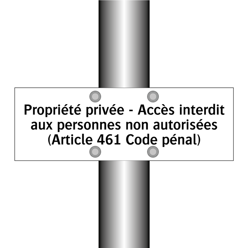 Propriété privée - Accès interdit aux personnes non autorisées (Article 461 Code pénal)