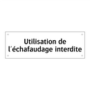 Utilisation de l'échafaudage interdite