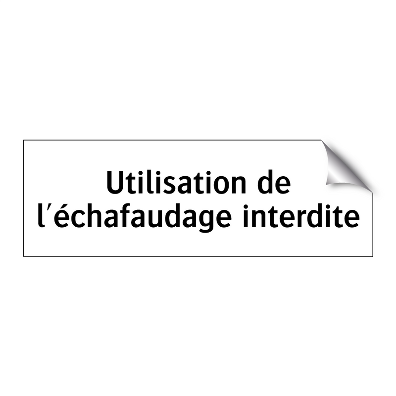 Utilisation de l'échafaudage interdite