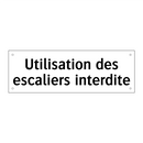 Utilisation des escaliers interdite