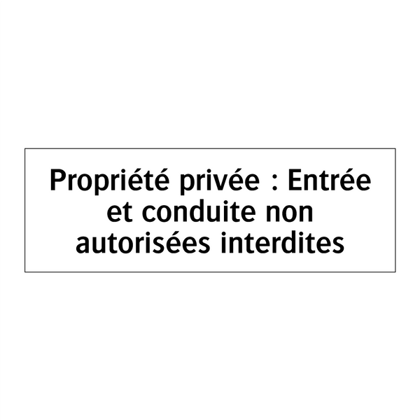 Propriété privée : Entrée et conduite non autorisées interdites