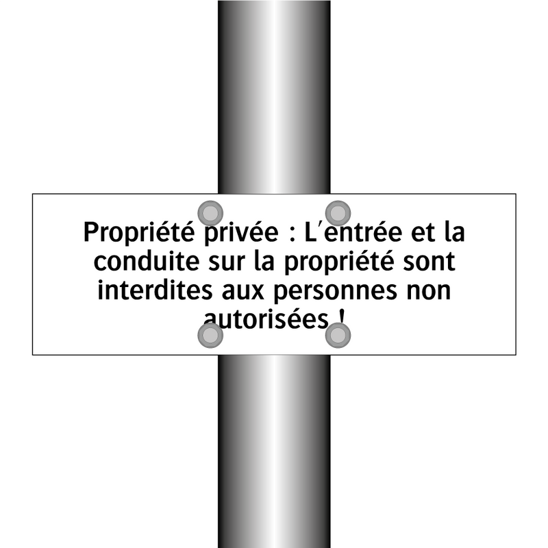 Propriété privée : L'entrée et la conduite sur la propriété sont interdites aux personnes non autorisées !