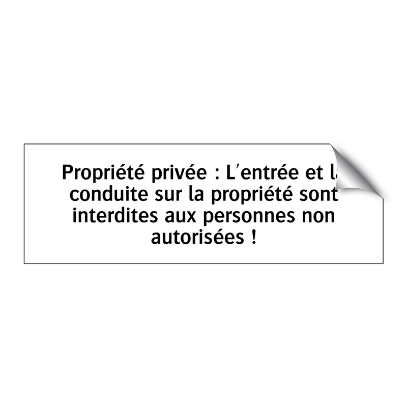 Propriété privée : L'entrée et la conduite sur la propriété sont interdites aux personnes non autorisées !