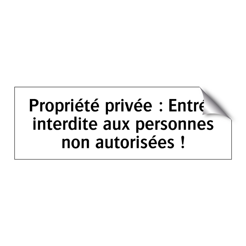 Propriété privée : Entrée interdite aux personnes non autorisées !
