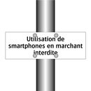 Utilisation de smartphones en marchant interdite