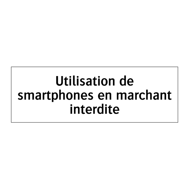 Utilisation de smartphones en marchant interdite