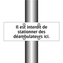 Il est interdit de stationner des déambulateurs ici.