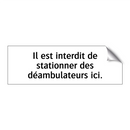 Il est interdit de stationner des déambulateurs ici.