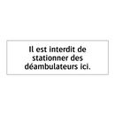 Il est interdit de stationner des déambulateurs ici.