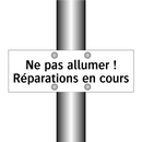 Ne pas allumer ! Réparations en cours