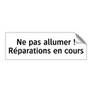 Ne pas allumer ! Réparations en cours