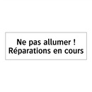 Ne pas allumer ! Réparations en cours