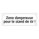 Zone dangereuse pour le stand de tir !