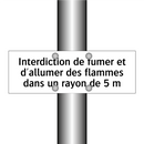 Interdiction de fumer et d'allumer des flammes dans un rayon de 5 m