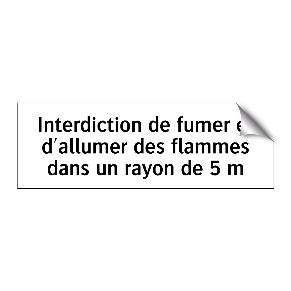 Interdiction de fumer et d'allumer des flammes dans un rayon de 5 m
