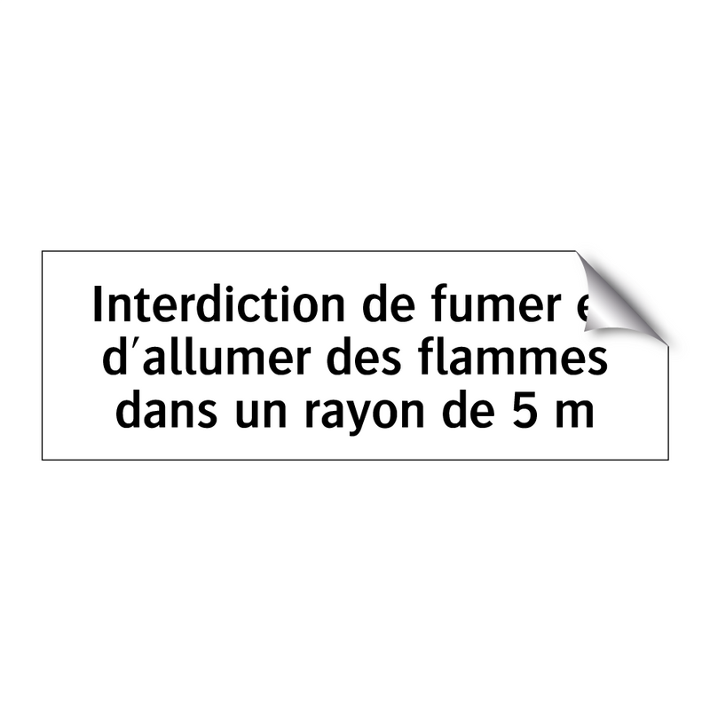 Interdiction de fumer et d'allumer des flammes dans un rayon de 5 m