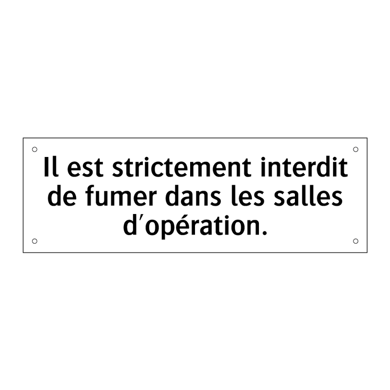 Il est strictement interdit de fumer dans les salles d'opération.