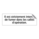 Il est strictement interdit de fumer dans les salles d'opération.