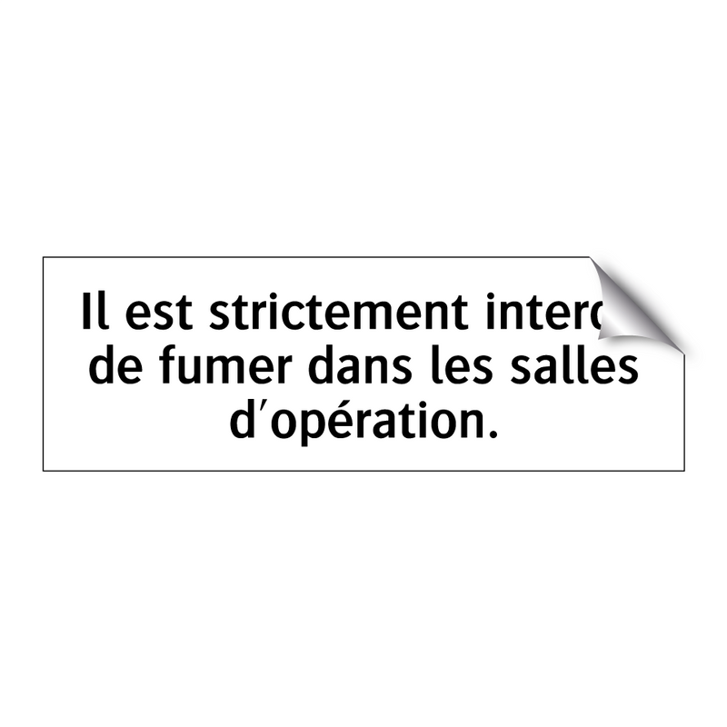 Il est strictement interdit de fumer dans les salles d'opération.