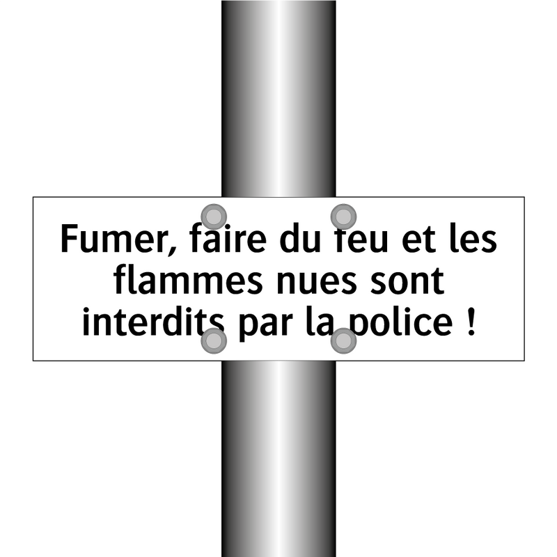 Fumer, faire du feu et les flammes nues sont interdits par la police !