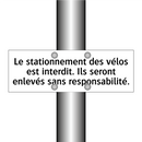 Le stationnement des vélos est interdit. Ils seront enlevés sans responsabilité.