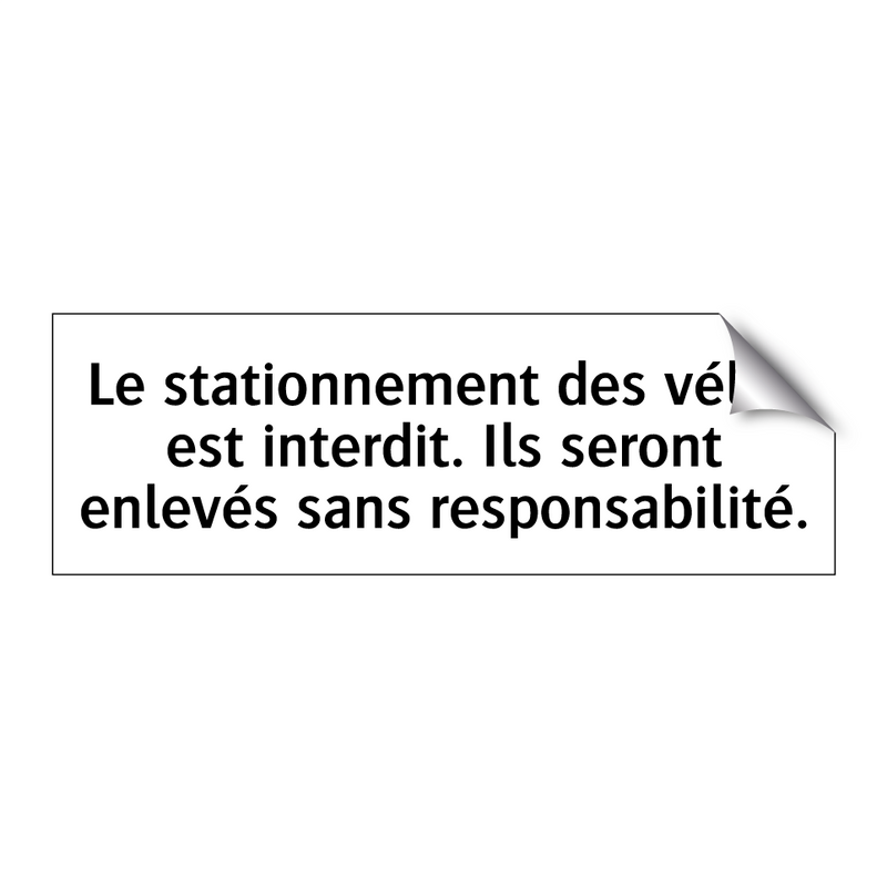 Le stationnement des vélos est interdit. Ils seront enlevés sans responsabilité.