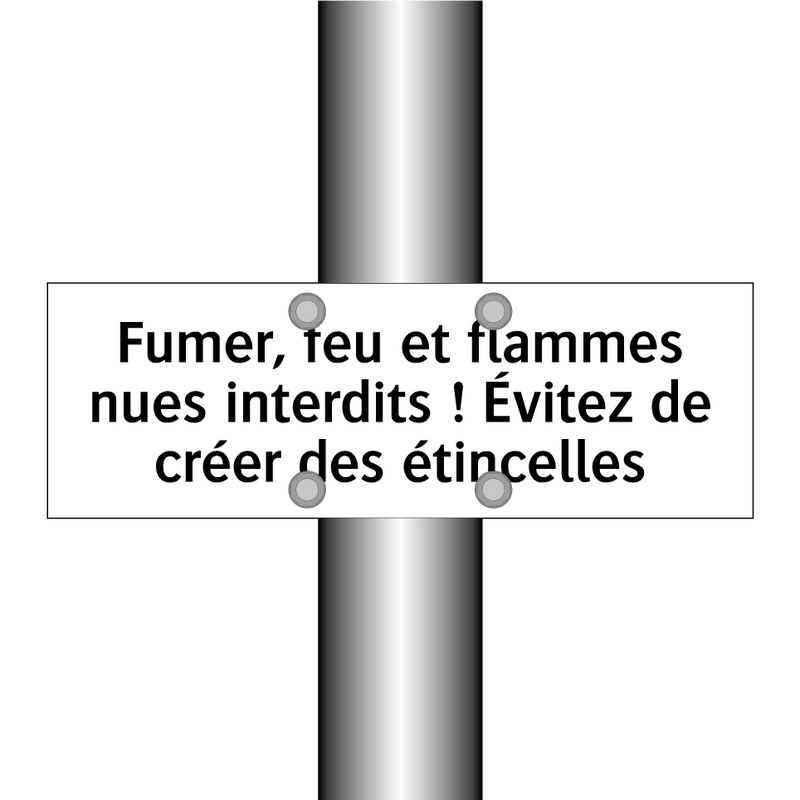 Fumer, feu et flammes nues interdits ! Évitez de créer des étincelles