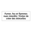 Fumer, feu et flammes nues interdits ! Évitez de créer des étincelles