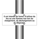 Il est interdit de fumer, d'utiliser du feu ou une flamme nue lors du chargement, du déchargement ou du dégazage.