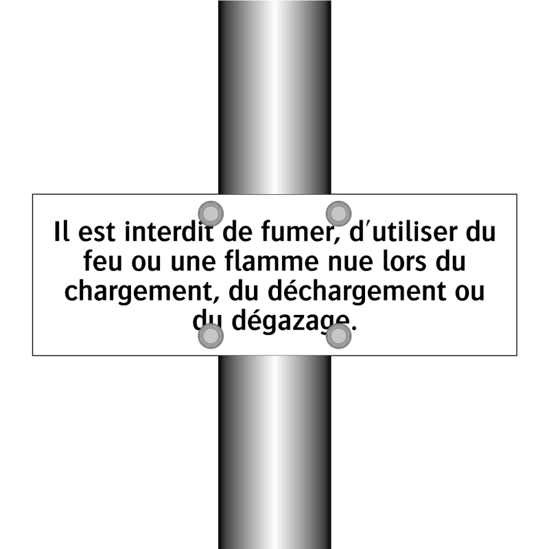 Il est interdit de fumer, d'utiliser du feu ou une flamme nue lors du chargement, du déchargement ou du dégazage.