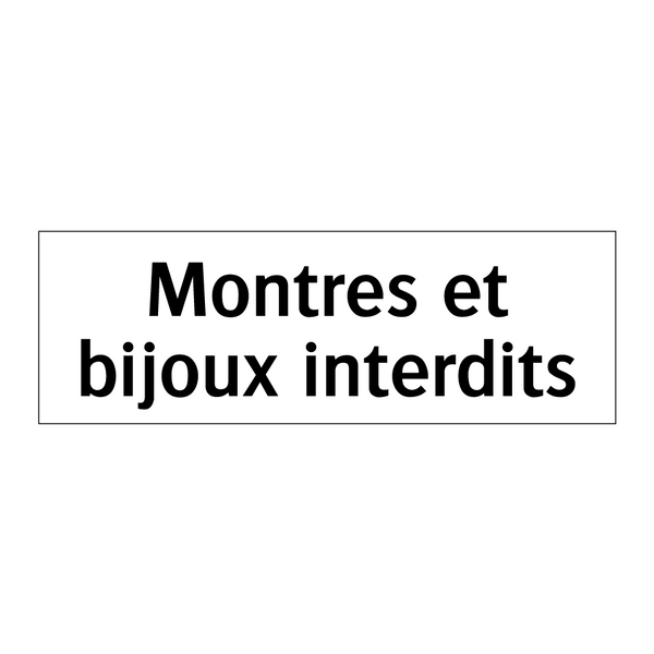 Montres et bijoux interdits