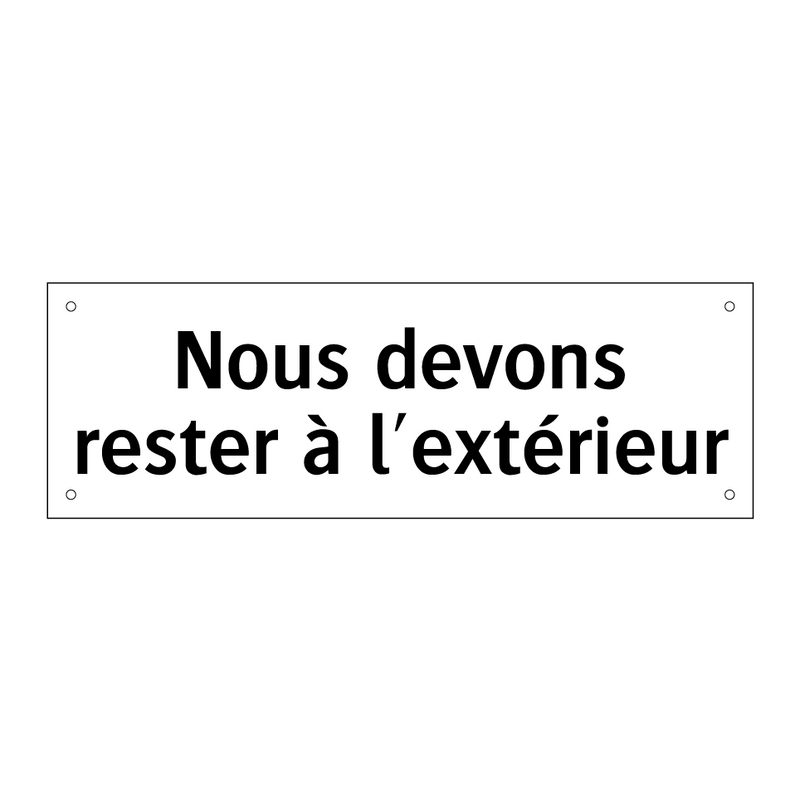 Nous devons rester à l'extérieur